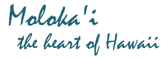 Moloka'i, the heart of Hawaii.