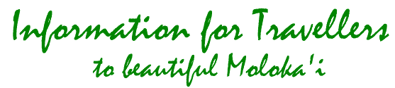 Information for Travellers to beautiful Moloka'i