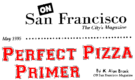 ON San Francisco's Perfect Pizza Primer, May 1995