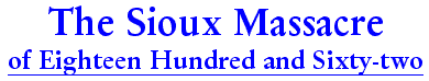 The Sioux Massacre of 1862.