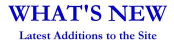 What's New -- Latest Additions to the Site